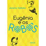Tudo sobre 'Livro - Eugênia e os Robôs'