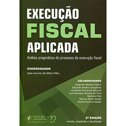 Tudo sobre 'Livro - Execução Fiscal Aplicada: Análise Pragmática do Processo de Execução Fiscal'