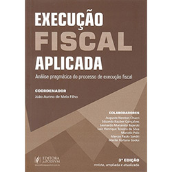 Livro - Execução Fiscal Aplicada: Análise Pragmática do Processo de Execução Fiscal