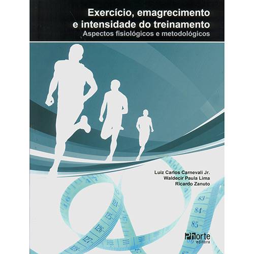 Livro - Exercício, Emagrecimento e Intensidade do Treinamento: Aspectos Fisiológicos e Metodológicos