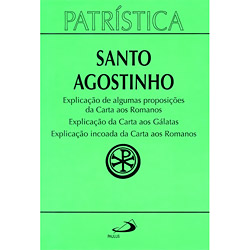 Livro - Explicação de Algumas Proposições da Carta Aos Romanos / Explicação da Carta Aos Gálatas / Explicação Incoada da Carta Aos Romanos