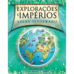 Tudo sobre 'Livro - Explorações e Impérios - Atlas Ilustrada'