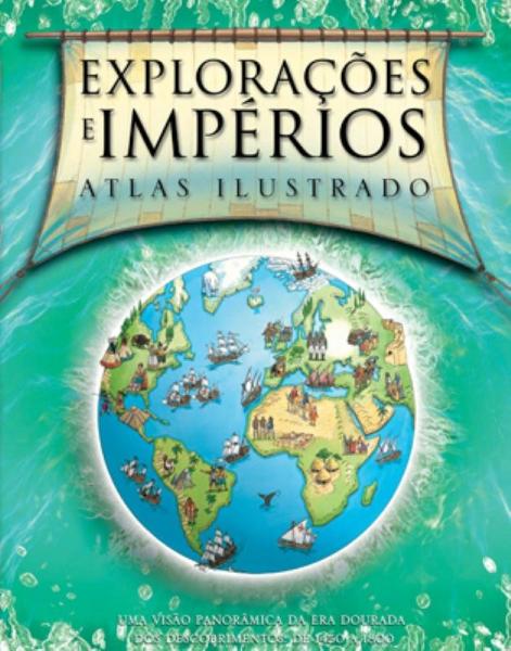 Livro - Explorações e Impérios : Atlas Ilustrado