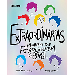 Livro - Extraordinárias Mulheres que Revolucionaram o Brasil
