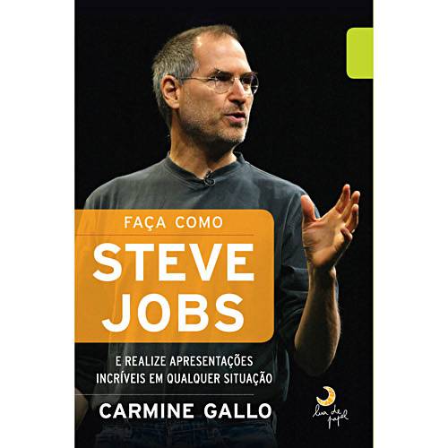 Tudo sobre 'Livro - Faça Como Steve Jobs: e Realize Apresentações Incríveis em Qualquer Situação'