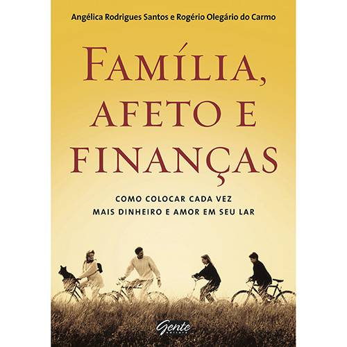 Livro - Família, Afeto e Finanças: Como Colocar Cada Vez Mais Dinheiro e Amor em Seu Lar