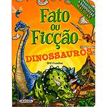 Tudo sobre 'Livro - Fato ou Ficção: Dinossauros'