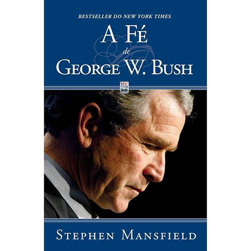 Tudo sobre 'Livro - Fé de George W. Bush, a'