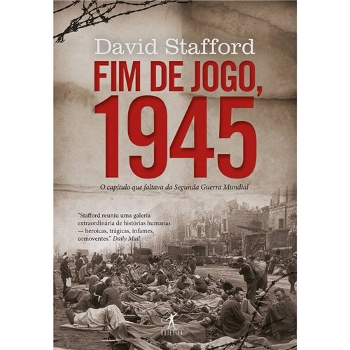 Livro - Fim de Jogo, 1945: o Capítulo que Faltava da Segunda Guerra Mundial