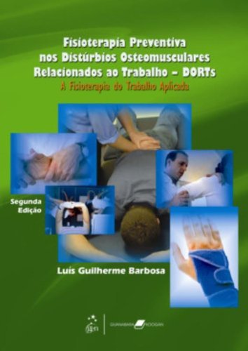 Livro - Fisioterapia Preventiva Nos Distúrbios Osteomusculares Relacionados ao Trabalho - Barbosa - Guanabara