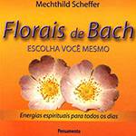 Livro - Florais de Bach - Escolha Você Mesmo
