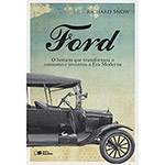 Livro - Ford: o Homem que Transformou o Consumo e Inventou a Era Moderna