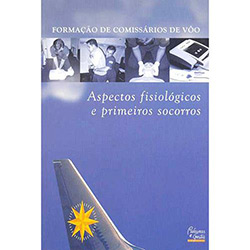 Tudo sobre 'Livro - Formação de Comissários de Vôo: Aspectos Fisiológicos e Prim. Socorros'