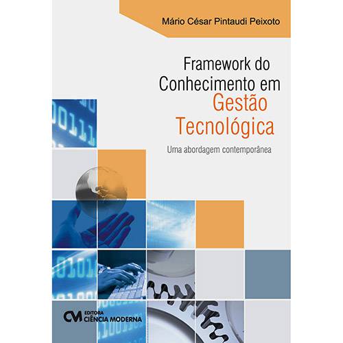 Tudo sobre 'Livro - Framework do Conhecimento em Gestão Tecnológica: uma Abordagem Contemporânea'