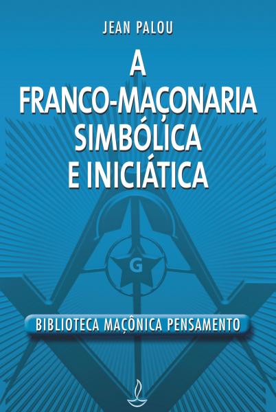 Livro - Franco Maçonaria Simbólica e Iniciatica