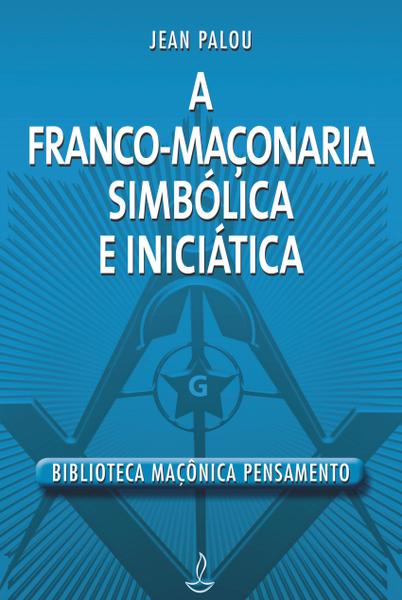 Livro - Franco Maçonaria Simbólica e Iniciatica