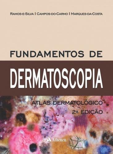 Livro - Fundamentos de Dermatoscopia - Ramos e Silva - Atheneu