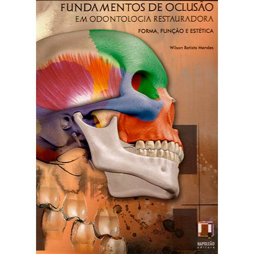Tudo sobre 'Livro - Fundamentos de Oclusão em Odontologia Restauradora: Forma, Função e Estética'