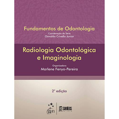 Tudo sobre 'Livro - Fundamentos de Radiologia: Radiologia Odontológica e Imaginologia'