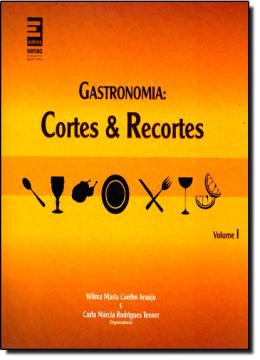 Livro - Gastronomia: Cortes e Recortes, Volume I