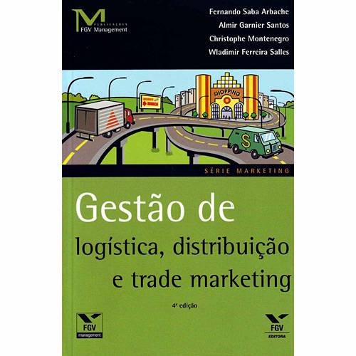 Livro - Gestão de Logística: Distribuição e Trade Marketing