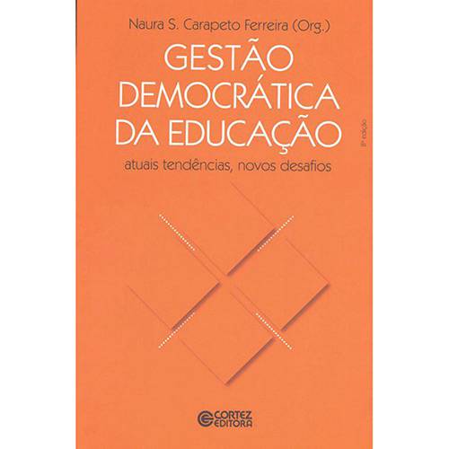 Tudo sobre 'Livro - Gestão Democrática da Educação: Atuais Tendências, Novos Desafios'