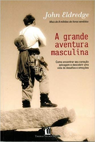 A Grande Aventura Masculina - Thomas Nelson Brasil
