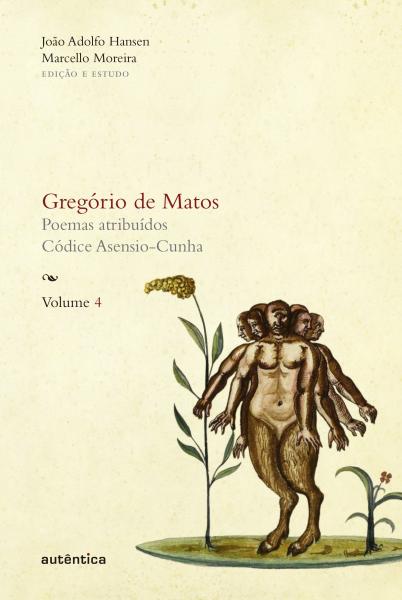 Gregório de Matos - Vol. 4 - Autentica Editora