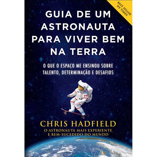 Tudo sobre 'Livro - Guia de um Astronauta para Viver Bem na Terra'