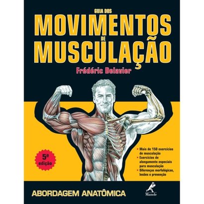 Livro - Guia dos Movimentos de Musculação: Abordagem Anatômica 5ª Ed