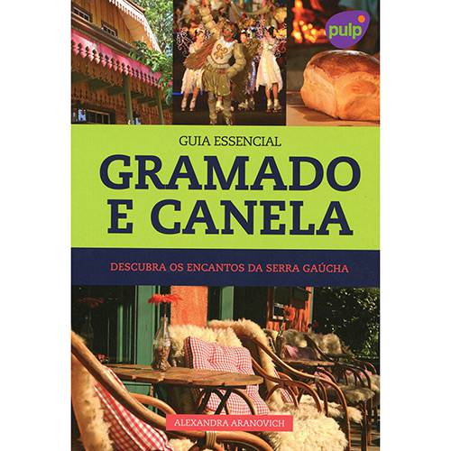 Tudo sobre 'Livro - Guia Essencial Gramado e Canela: Descubra os Encantos da Serra Gaúcha'
