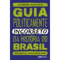 Livro - Guia politicamente incorreto da história do Brasil
