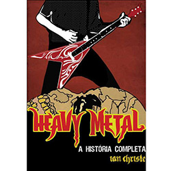 Tudo sobre 'Livro - Heavy Metal - a História Completa'