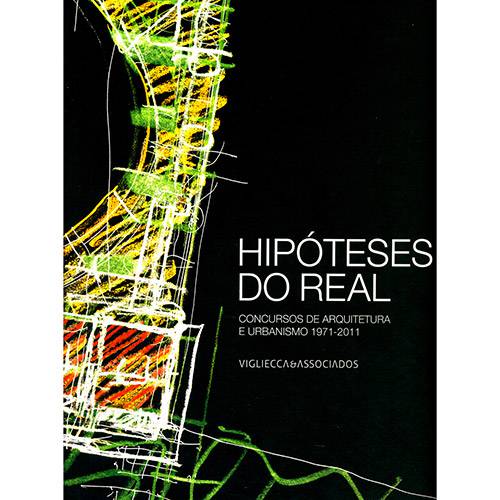 Livro - Hipóteses do Real: Concursos de Arquitetura e Urbanismo 1973-2011|