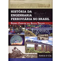 Tudo sobre 'Livro - História da Engenharia Ferroviária no Brasil'
