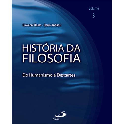 Livro - História da Filosofia: do Humanismo a Descartes - Vol. 3