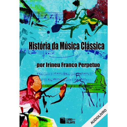 Livro - Historia da Música Clássica - Audiolivro