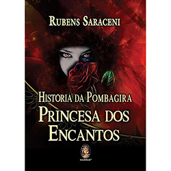 Livro - História da Pombagira: Princesa dos Encantos
