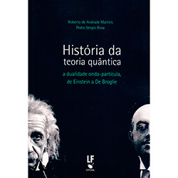 Livro - História da Teoria Quântica: a Dualidade Onda-Partícula, de Einstein a de Broglie