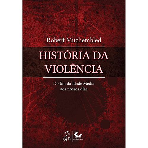 Tudo sobre 'Livro - História da Violência : do Fim da Idade Média Aos Nossos Dias'