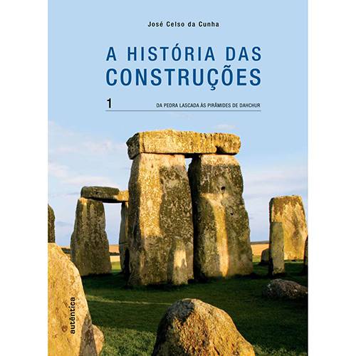 Livro - História das Construções, a - da Pedra Lascada às Pirâmides de Dahchur - Vol. 1