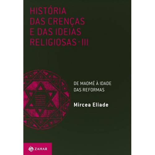 Tudo sobre 'Livro - História das Crenças e das Ideias Religiosas - Vol. III - de Maomé à Idade das Reformas'