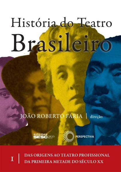 Livro - História do Teatro Brasileiro: Vol I