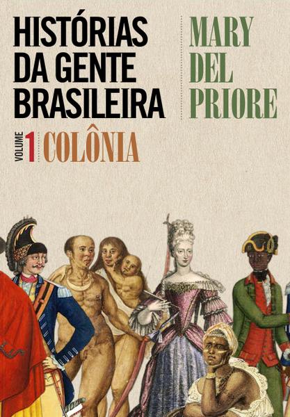Livro - Histórias da Gente Brasileira - Colônia - Vol. 1