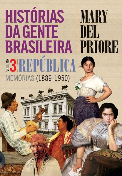 Livro - Histórias da Gente Brasileira - República: Memórias (1889-1950) - Vol. 3