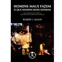 Tudo sobre 'Livro - Homens Maus Fazem o que Homens Bons Sonham'