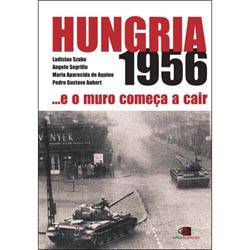 Tudo sobre 'Livro - Hungria 1956... e o Muro Começa a Cair'