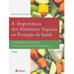 Tudo sobre 'Livro - Importância dos Alimentos Vegetais na Proteção da Saúde, a'