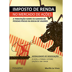 Tudo sobre 'Livro - Imposto de Renda no Mercado de Ações: a Tributação Sobre os Ganhos de Pessoas Físicas na Bolsa de Valores'