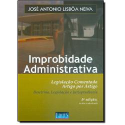 Livro - Improbidade Administrativa - Legislação Comentada - Doutrina, Legislação e Jurisprudência